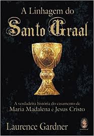 Livro a Linhagem do Santo Graal: a Verdadeira História do Casamento de Maria Madalena e Jesus Cristo Autor Gardner, Laurence (2004) [usado]