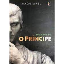 Livro 500 Anos de o Príncipe Autor Maquiavel (2022) [novo]