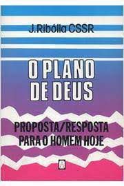 Livro o Plano de Deus: Proposta/resposta para o Homem Hoje Autor Ribólia, J. (1989) [usado]