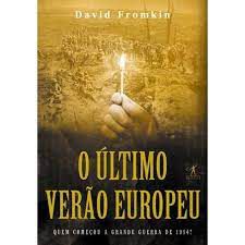 Livro o Último Verão Europeu: Quem Começou a Grande Guerra de 1914? Autor Fromkin, David (2005) [usado]