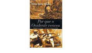 Livro por que o Ocidente Venceu: Massacre e Cultura _ da Grécia Antiga ao Vietnã Autor Hanson, Victor Davis (2002) [usado]