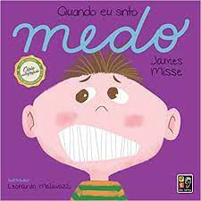 Livro Quando Eu Sinto Medo ( Coleção Sentimentos e Emoções) Autor Misse, James (2018) [novo]