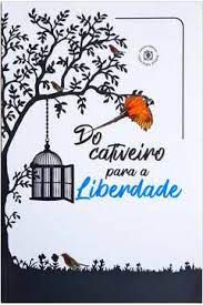 Livro do Cativeiro para a Liberdade Autor Desconhecido (2020) [seminovo]