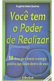 Livro Você Tem o Poder de Realizar: 50 Dicas para Buscar a Energia Positiva que Existe Dentro de Você Autor Queiroz, Eugênio Sales (2000) [usado]