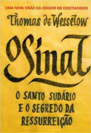 Livro o Sinal: o Santo Sudário e o Segredo da Ressurreição Autor Wesselow, Thomas de (2012) [usado]