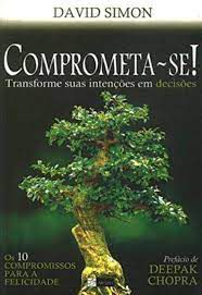 Livro Comprometa-se: Transforme suas Intenções em Decisões- os 10 Compromissos para a Felicidade Autor Simon , David (2006) [usado]