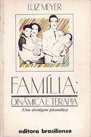 Livro Família: Dinâmica e Terapia ( Uma Abordagem Psicanalítica) Autor Meyer, Luiz (1983) [usado]