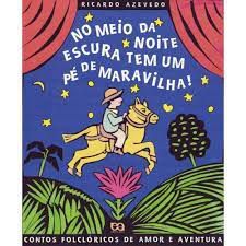 Livro no Meio da Escura Noite Tem um Pé de Maravilha! Autor Azevedo, Ricardo (2020) [seminovo]
