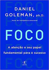 Livro Foco: a Atenção e seu Papel Fundamental para o Sucesso Autor Goleman, Daniel (2017) [usado]