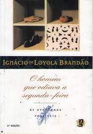 Livro o Homem que Odiava a Segunda-feira: as Aventuras Possíveis Autor Brandão, Ignácio de Loyola (1999) [usado]