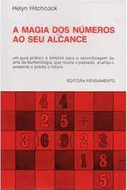 Livro a Magia dos Números ao seu Alcance : um Guia Prático e Simples para a Aprendizagem da Arte da Numerologia , que Revela o Passado, Analisa o Presente e Prediz o Futuro Autor Hitchcock, Helyn (197