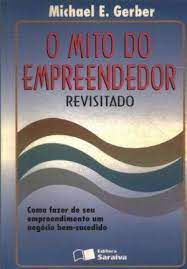 Livro o Mito do Empreendedor:revisitando - Como Fazer de seu Empreendimento um Negócio Bem-sucedido Autor Gerber, Michael E. (1996) [usado]