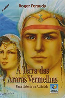 Livro a Terra das Araras Vermelhas- Uma História na Atlântida. Autor Feraudy, Roger (2006) [seminovo]