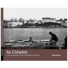 Livro as Cidades - o Nascimento dos Cartões-postais 9 - Coleção Folha Fotos Antigas do Brasil Autor Pilagallo, Oscar (2012) [seminovo]