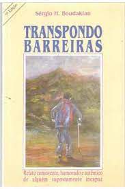 Livro Transpondo Barreiras- Relatos Comovente, Humorado e Autêntico de Alguém Supostamente Incapaz Autor Boudakian, Sérgio H. (2001) [usado]