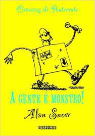 Livro a Gente é Monstro - Crônicas de Ponterrato Autor Snow, Alan (2014) [seminovo]