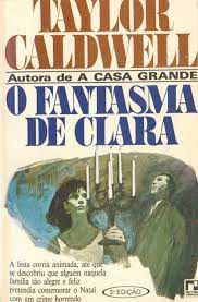 Livro o Fantasma de Clara Autor Caldwell, Taylor (1963) [usado]