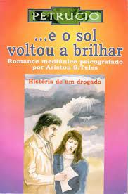 Livro e o Sol Voltou a Brilhar - História de um Drogado Autor Teles, Ariston S. (1996) [usado]