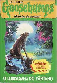Livro o Lobisomem do Pântano 3- Goosebumps Histórias de Arrepiar! Autor Stine, R.l. (1992) [usado]