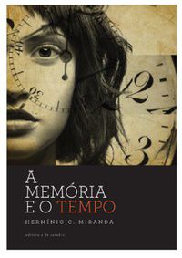 Livro a Memória e o Tempo Autor Miranda, Hermínio C. (2013) [usado]