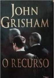 Livro o Recurso Autor Grisham, John (2008) [usado]