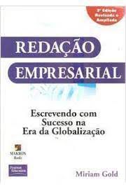 Livro Redação Empresarial: Escrevendo com Sucesso na Era da Globalização Autor Gold, Miriam (2004) [usado]
