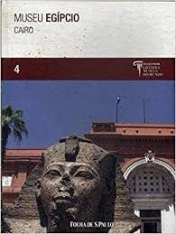 Livro Museu Egípcio Cairo - Coleção Folha Grandes Museus do Mundo Vol. 4 Autor Einaudi, Silvia (2009) [usado]