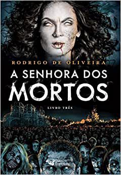 Livro a Senhora dos Mortos - Livro 3 Autor Oliveira, Rodrigo de (2015) [seminovo]