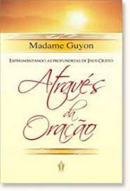 Livro Experimentando as Profundezas de Jesus Cristo Através da Oração Autor Guyon, Madame (2005) [usado]