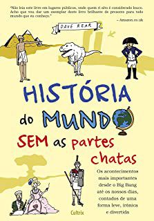 Livro História do Mundo sem as Partes Chatas Autor Rear, Dave (2013) [usado]