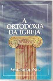 Livro a Ortodoxia da Igreja Autor Nee, Watchman (1993) [usado]