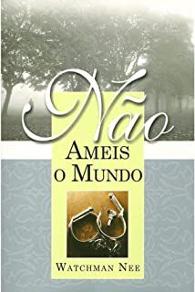 Livro Não Ameis o Mundo Autor Nee, Watchman (2002) [usado]