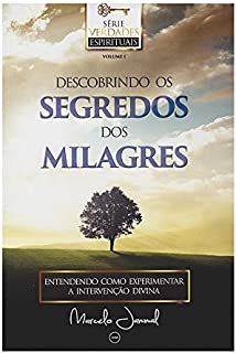 Livro Descobrindo os Segredos dos Milagres Vol. 1 : Entendendo Como Experimentar a Intervenção Divina Autor Jammal, Marcelo (2016) [usado]