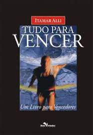Livro Tudo para Vencer: um Livro para Vencedores Autor Alli, Itamar (2007) [usado]