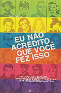 Livro Eu Não Acredito que Você Fez Isso Autor Fenster, Bob (2008) [usado]