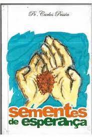 Livro Sementes de Esperança Autor Pessôa , Pe. Carlos (2003) [usado]