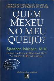 Livro Quem Mexeu no Meu Queijo? Uma Maneira Fantástica de Lidar com as Mudanças em seu Trabalho e em sua Vida Autor Johnson, Spencer (2001) [usado]