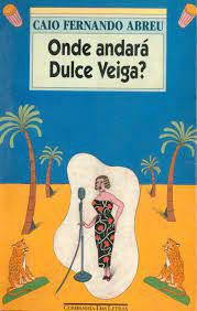 Livro onde Andará Dulce Veiga? um Romance B Autor Abreu, Caio Fernando (1990) [usado]