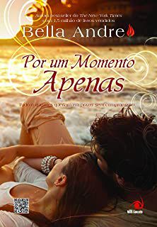 Livro por um Momento Apenas- Tudo o que Eles Queriam Era Prazer sem Compromisso.. Autor Andre, Bella (2012) [usado]