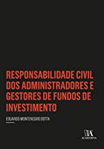 Livro Responsabilidade Civil dos Administradores e Gestores de Fundo de Investimento Autor Dotta, Eduardo Montenegro (2018) [usado]