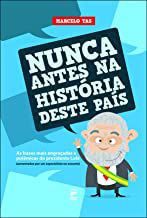 Livro Nunca Antes na Historia Deste Pais Autor Marcelo Tas (2010) [seminovo]