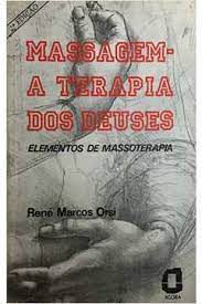 Livro Massagem-a Terapia dos Deuses: Elementos de Massoterapia Autor Orsi, René Marcos (1985) [usado]
