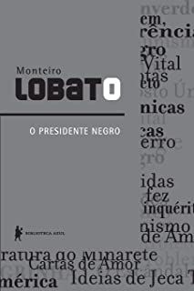 Livro o Presidente Negro Autor Lobato, Monteiro (2009) [usado]