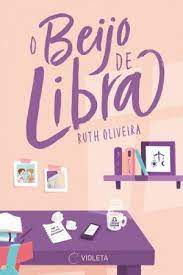Livro o Beijo de Libra Autor Oliveira, Ruth [seminovo]