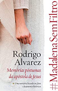 Livro Madalena sem Filtro:memórias Póstumas da Apóstola de Jesus Autor Alvarez, Rodrigo (2018) [usado]