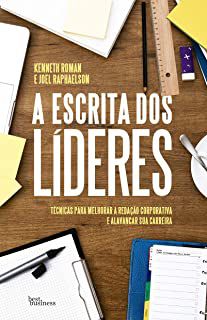Livro a Escrita dos Líderes: Técnicas para Melhorar a Redação Corporativa e Alavancar sua Carreira Autor Koman, Kenneth e Joel Raphaelson (2016) [usado]