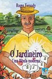 Livro o Jardineiro- Uma Fábula Moderna Autor Feraudy, Roger (2003) [usado]