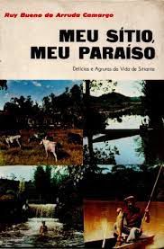 Livro Meu Sítio, Meu Paraíso: Delicias e Agruras da Vida de Sitiante Autor Camargo, Ruy Bueno de Arruda (1970) [usado]