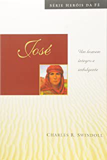 Livro José , um Homem Integro e Indulgente Autor Swindoll, Charles R. (2000) [usado]