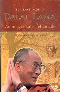 Livro Amor, Verdade, Felicidade: Reflexões para Transformar a Mente Autor Lama, Dalai (2002) [usado]